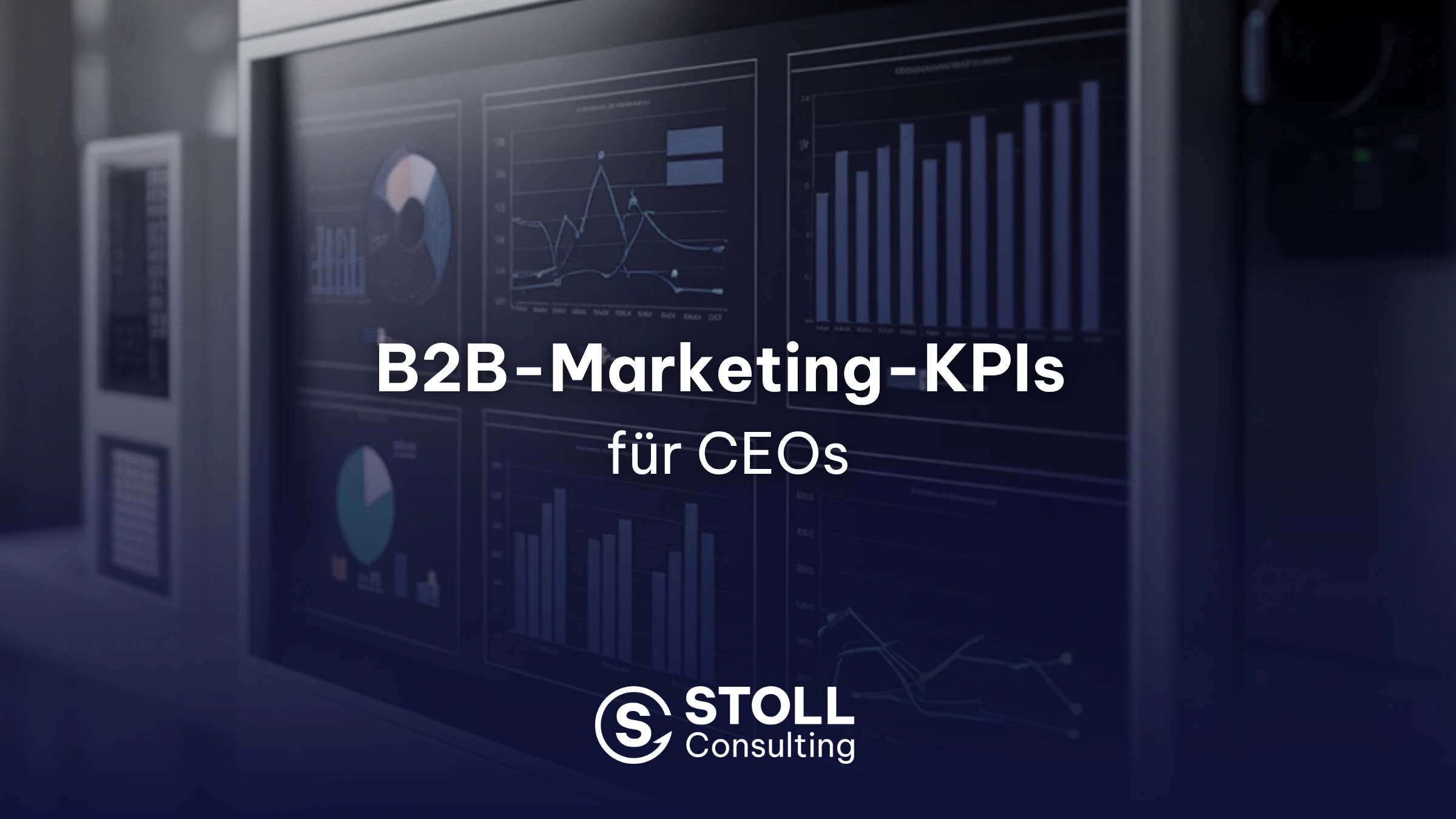 B2B-Marketing-KPIs für CEOs mit KPI-Dashboard zur Steuerung von Wachstum und Profitabilität. Slava Stoll von STOLL Consulting.
